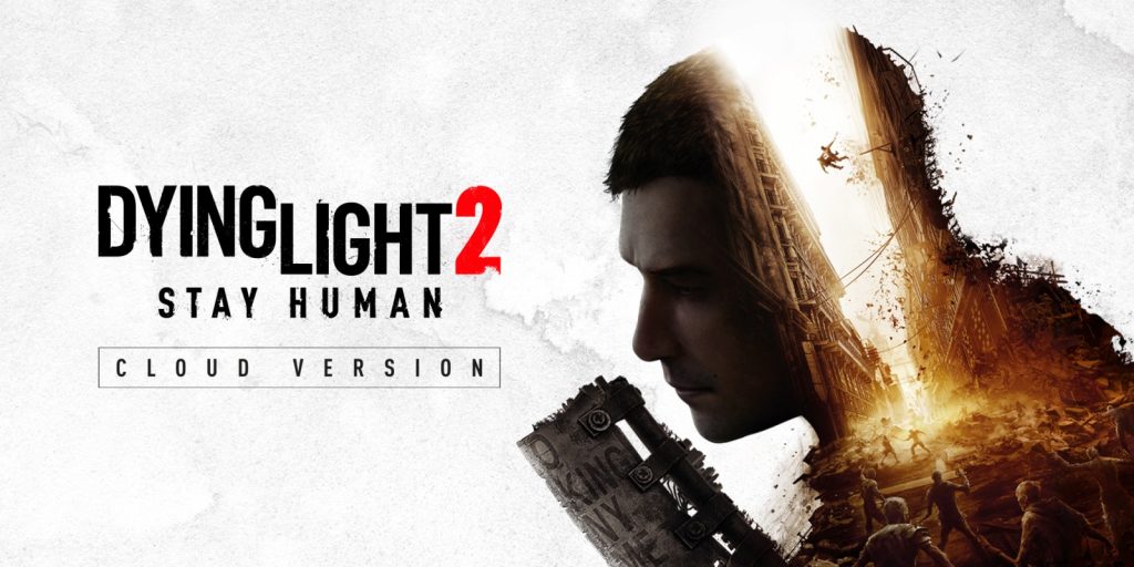 Dying Light 2 Stay Human Cloud Version